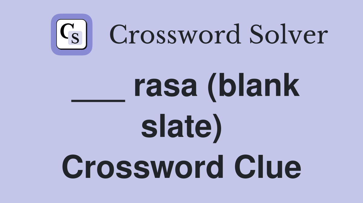 rasa (blank slate) Crossword Clue Answers Crossword Solver